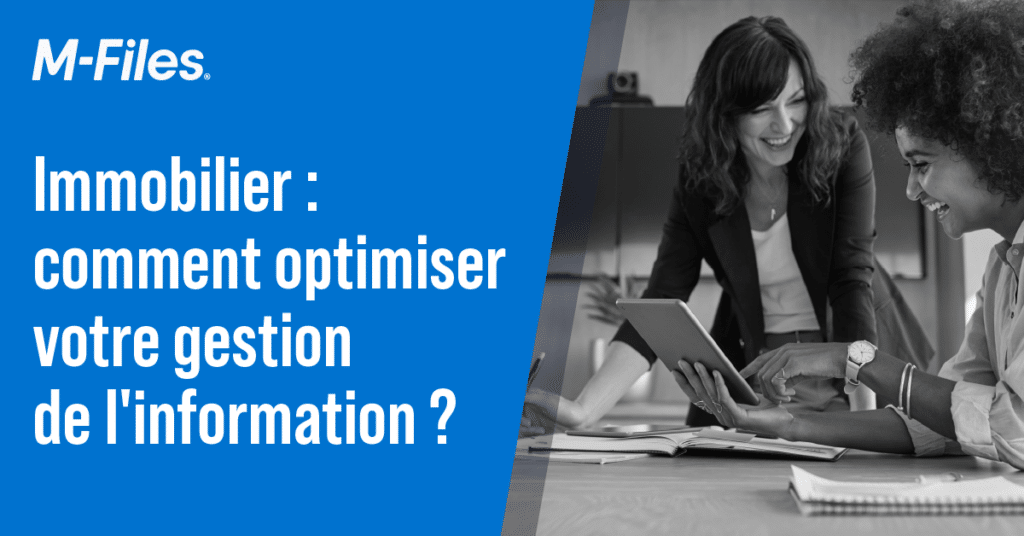 Immobilier : comment optimiser votre gestion de l'information ?